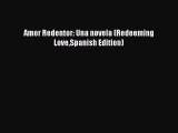 [PDF Download] Amor Redentor: Una novela (Redeeming LoveSpanish Edition) [PDF] Online