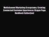 [PDF Download] Multichannel Marketing Ecosystems: Creating Connected Customer Experiences (Kogan