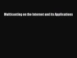 [PDF Download] Multicasting on the Internet and its Applications [PDF] Online