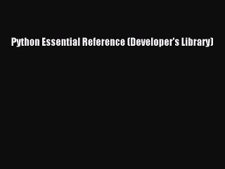 [PDF Download] Python Essential Reference (Developer's Library) [Read] Online