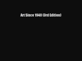[PDF Download] Art Since 1940 (3rd Edition) [PDF] Full Ebook