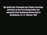 [PDF Download] Die politische Theologie des Paulus: Vorträge gehalten an der Forschungsstätte