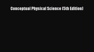 [PDF Download] Conceptual Physical Science (5th Edition) [Read] Online