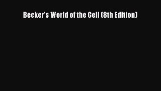 [PDF Download] Becker's World of the Cell (8th Edition) [Read] Online