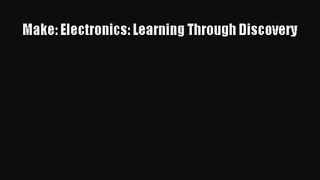 [PDF Download] Make: Electronics: Learning Through Discovery [Download] Full Ebook