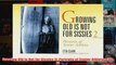 Download PDF  Growing Old Is Not for Sissies II Portraits of Senior Athletes Bk 2 FULL FREE