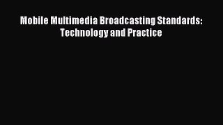 [PDF Download] Mobile Multimedia Broadcasting Standards: Technology and Practice [Read] Online