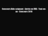 [PDF Download] Concours Aide-soignant - Entrée en IFAS - Tout-en-un - Concours 2016 [Read]