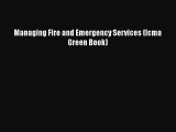 Download Managing Fire and Emergency Services (Icma Green Book) Ebook Online