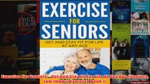 Download PDF  Exercise For Seniors  Get And Stay Fit For Life At Any Age Seniors Low Impact Exercise FULL FREE