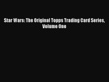 [PDF Download] Star Wars: The Original Topps Trading Card Series Volume One [PDF] Online