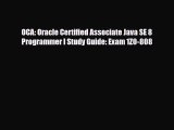 [PDF Download] OCA: Oracle Certified Associate Java SE 8 Programmer I Study Guide: Exam 1Z0-808