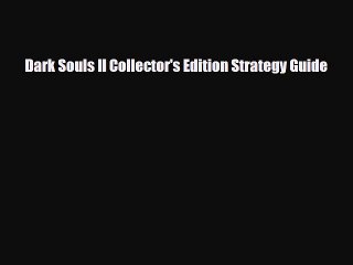[PDF Download] Dark Souls II Collector's Edition Strategy Guide [PDF] Online
