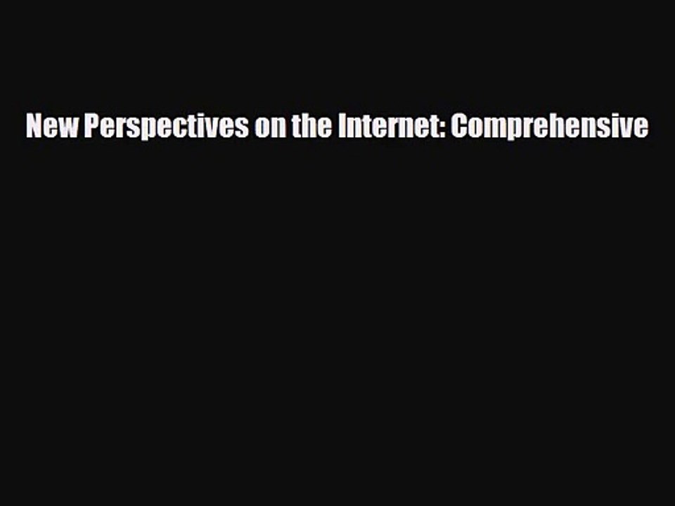 [PDF Download] New Perspectives on the Internet: Comprehensive [PDF] Full Ebook