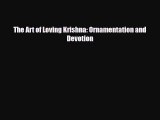 [PDF Download] The Art of Loving Krishna: Ornamentation and Devotion [PDF] Online