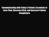 PDF Download Communicating with Today's Patient: Essentials to Save Time Decrease Risk and