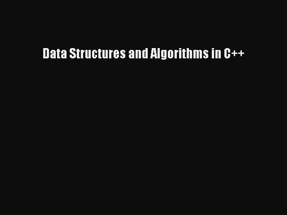 [PDF Download] Data Structures and Algorithms in C++ [Read] Full Ebook