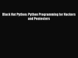 [PDF Download] Black Hat Python: Python Programming for Hackers and Pentesters [Read] Online