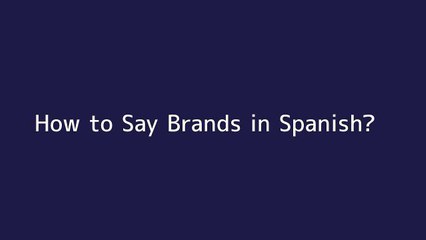 How to say Brands in Spanish