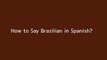 How to say Brazilian in Spanish