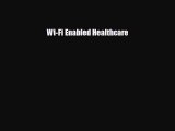 PDF Download Wi-Fi Enabled Healthcare PDF Online