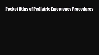 PDF Download Pocket Atlas of Pediatric Emergency Procedures PDF Full Ebook