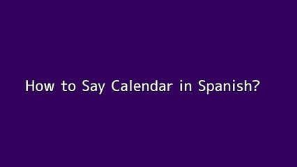 How to say Calendar in Spanish