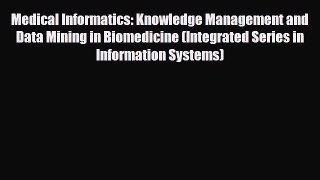 PDF Download Medical Informatics: Knowledge Management and Data Mining in Biomedicine (Integrated
