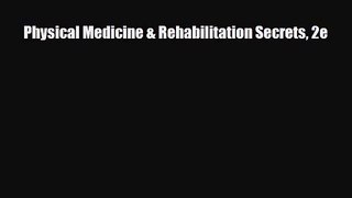 PDF Download Physical Medicine & Rehabilitation Secrets 2e Read Online