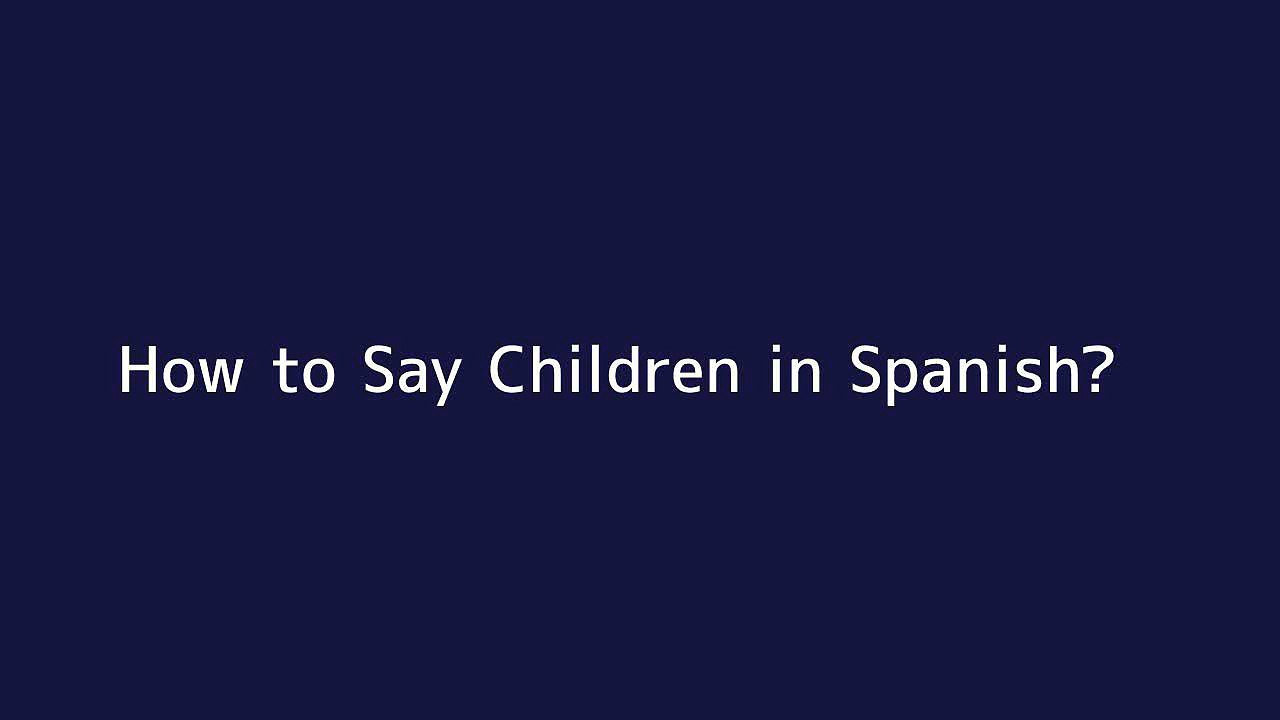 How to say Children in Spanish