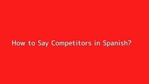 How to say Competitors in Spanish