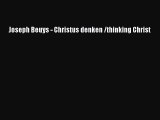 [PDF Download] Joseph Beuys - Christus denken /thinking Christ [Download] Online