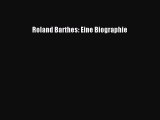 [PDF Download] Roland Barthes: Eine Biographie [Read] Online