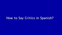 How to say Critics in Spanish