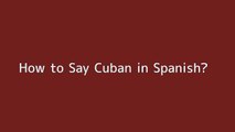 How to say Cuban in Spanish