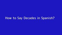 How to say Decades in Spanish