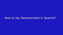 How to say Demonstrated in Spanish
