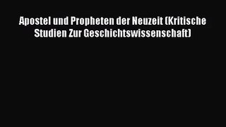 [PDF Download] Apostel und Propheten der Neuzeit (Kritische Studien Zur Geschichtswissenschaft)