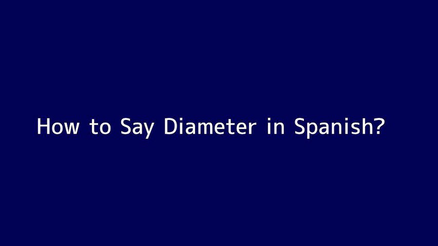 How To Say Diameter In Spanish Video Dailymotion