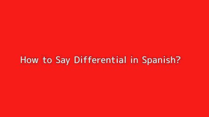 How to Say 'Differential' in Spanish