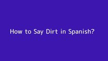 How to say Dirt in Spanish