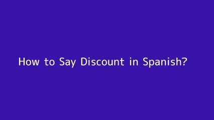 How to say Discount in Spanish