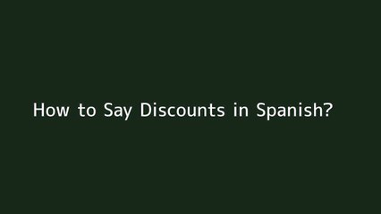 How to say Discounts in Spanish