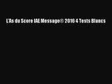 [PDF Download] L'As du Score IAE Message® 2016 4 Tests Blancs [PDF] Online