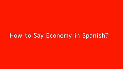 How to say Economy in Spanish
