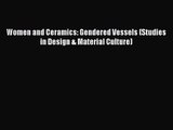 [PDF Download] Women and Ceramics: Gendered Vessels (Studies in Design & Material Culture)