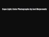 [PDF Download] Cape Light: Color Photographs by Joel Meyerowitz [Download] Full Ebook