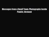 [PDF Download] Messages from a Small Town: Photographs Inside Pawlet Vermont [Read] Online