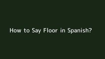 How to say Floor in Spanish