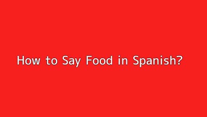 How to say Food in Spanish